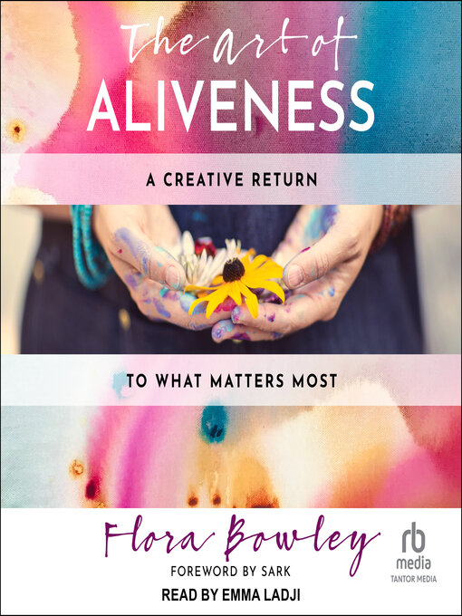 Title details for The Art of Aliveness by Flora Bowley - Available